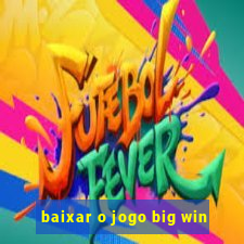 baixar o jogo big win